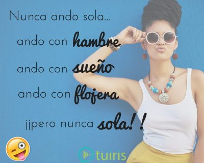 Yo nunca ando sola…